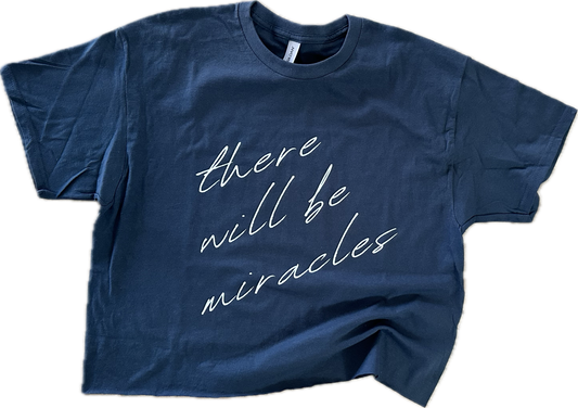 There Will Be Miracles Classy-Crop T